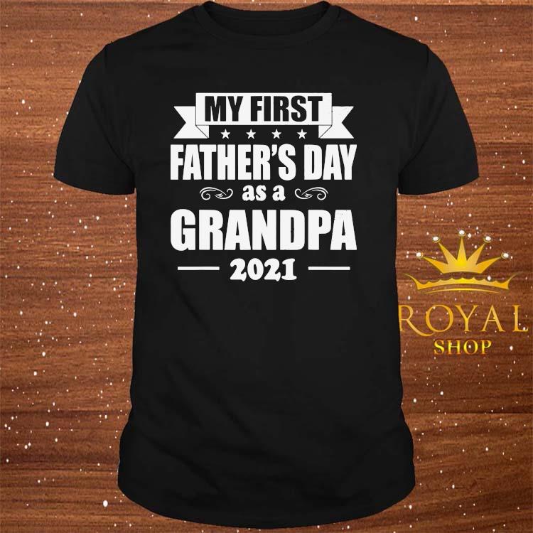 Download My First Father S Day As A Grandpa 2021 Shirt Sweater Hoodie And Ladies Tee