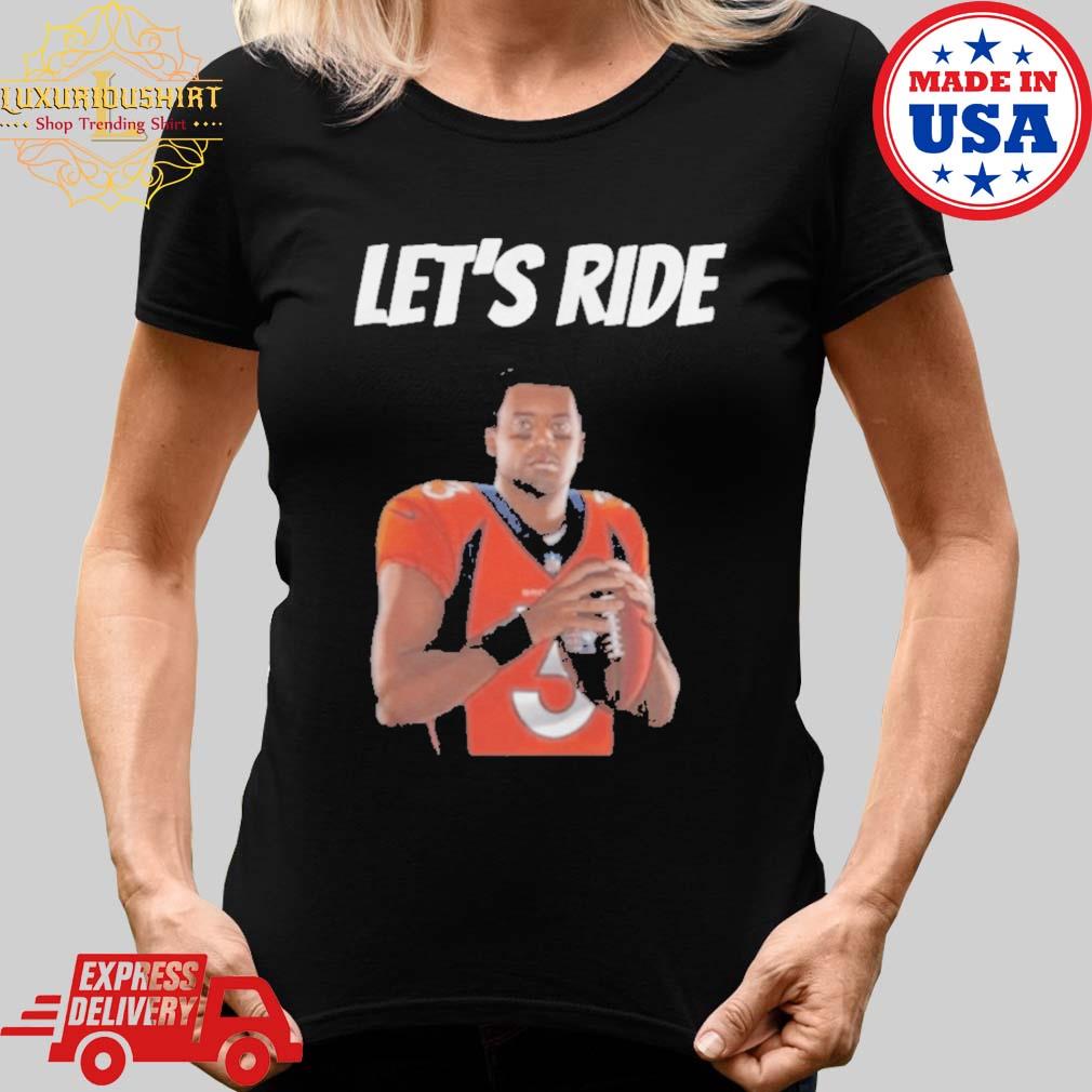 Denver Broncos Let's Ride 3 shirt, hoodie, sweater, long sleeve and tank top