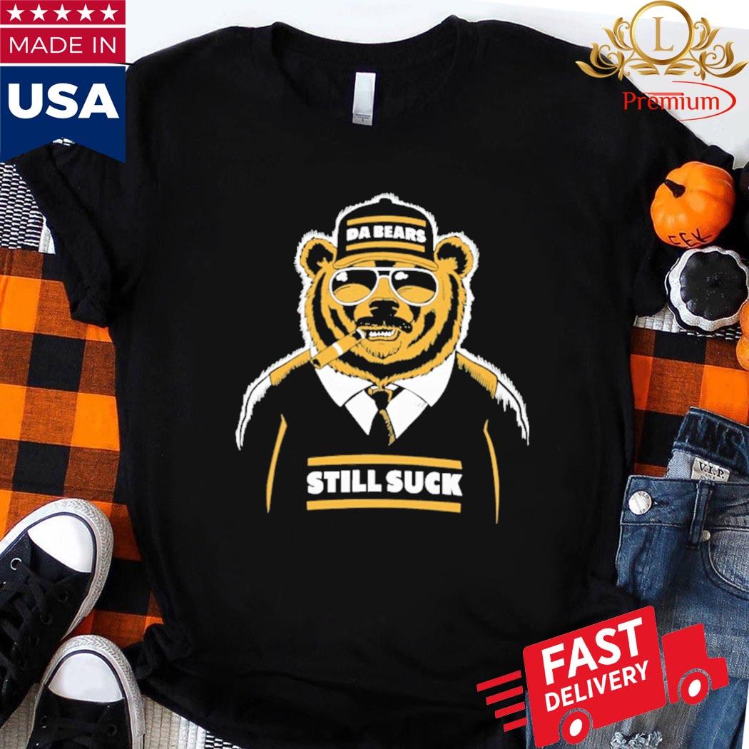 Da Bears Still Suck t-shirt, hoodie, sweater, long sleeve and tank top