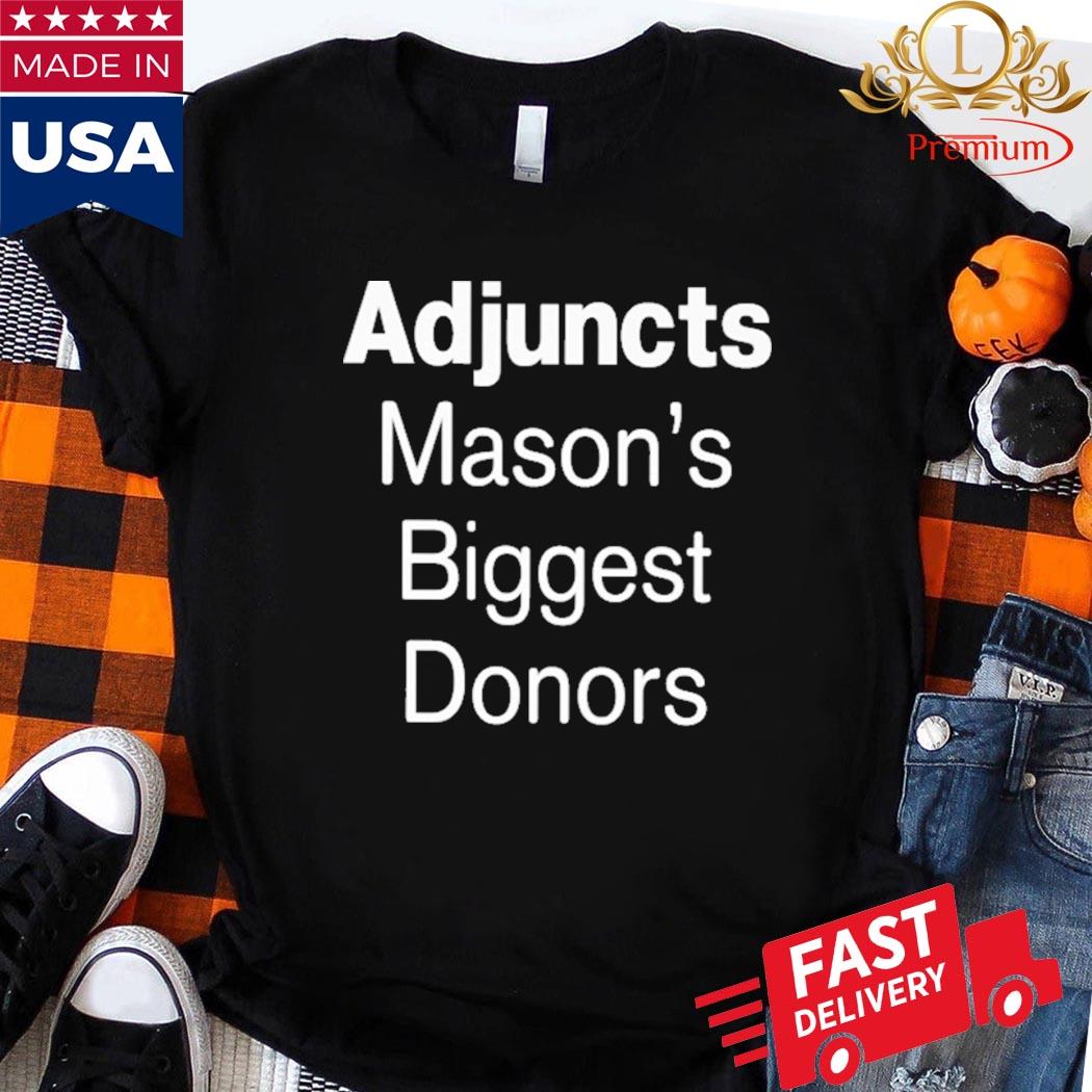 Official Adjuncts Mason's Biggest Donors Shirt