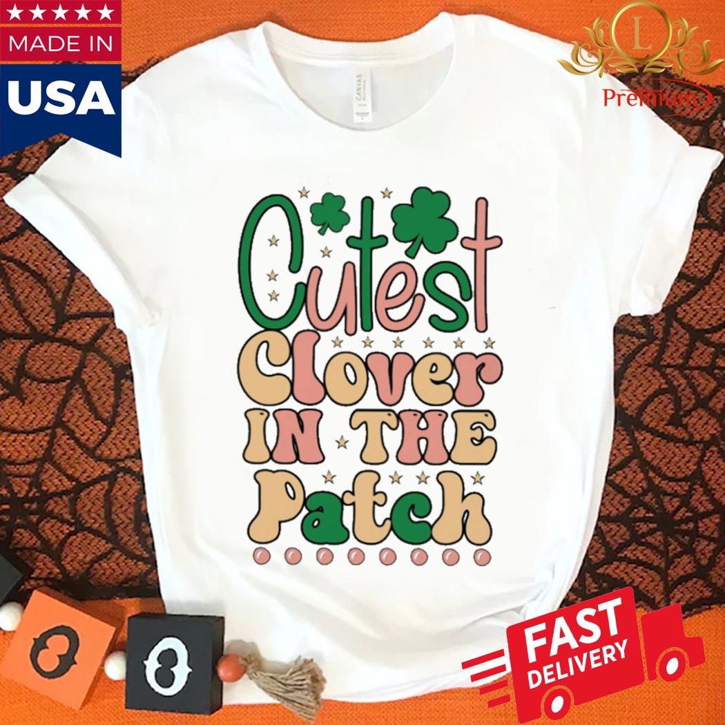 Official Cutest Clover In The Patch St. Patrick's Day Shamrock Shirt