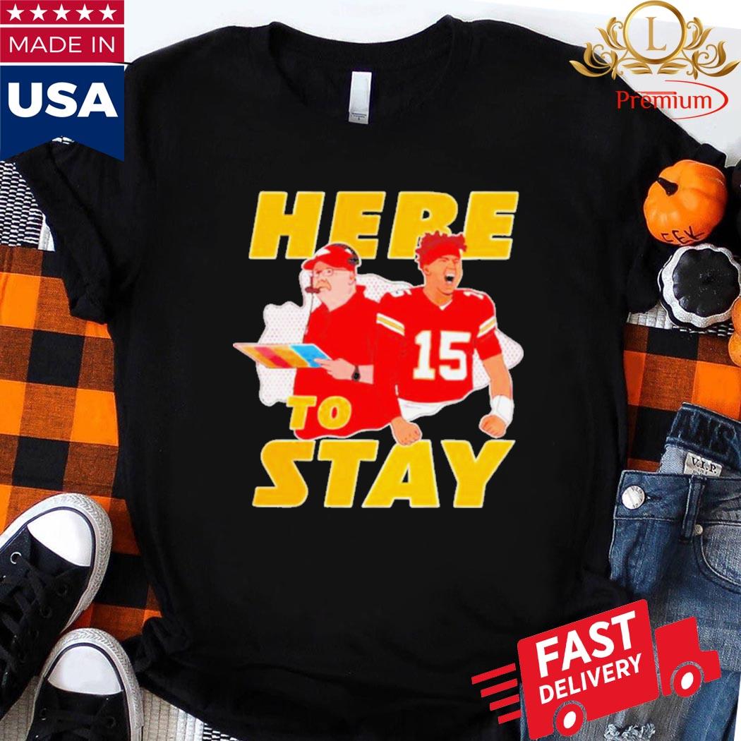Official Here To Stay Kansas City Chiefs Coach And Patrick Mahomes Shirt