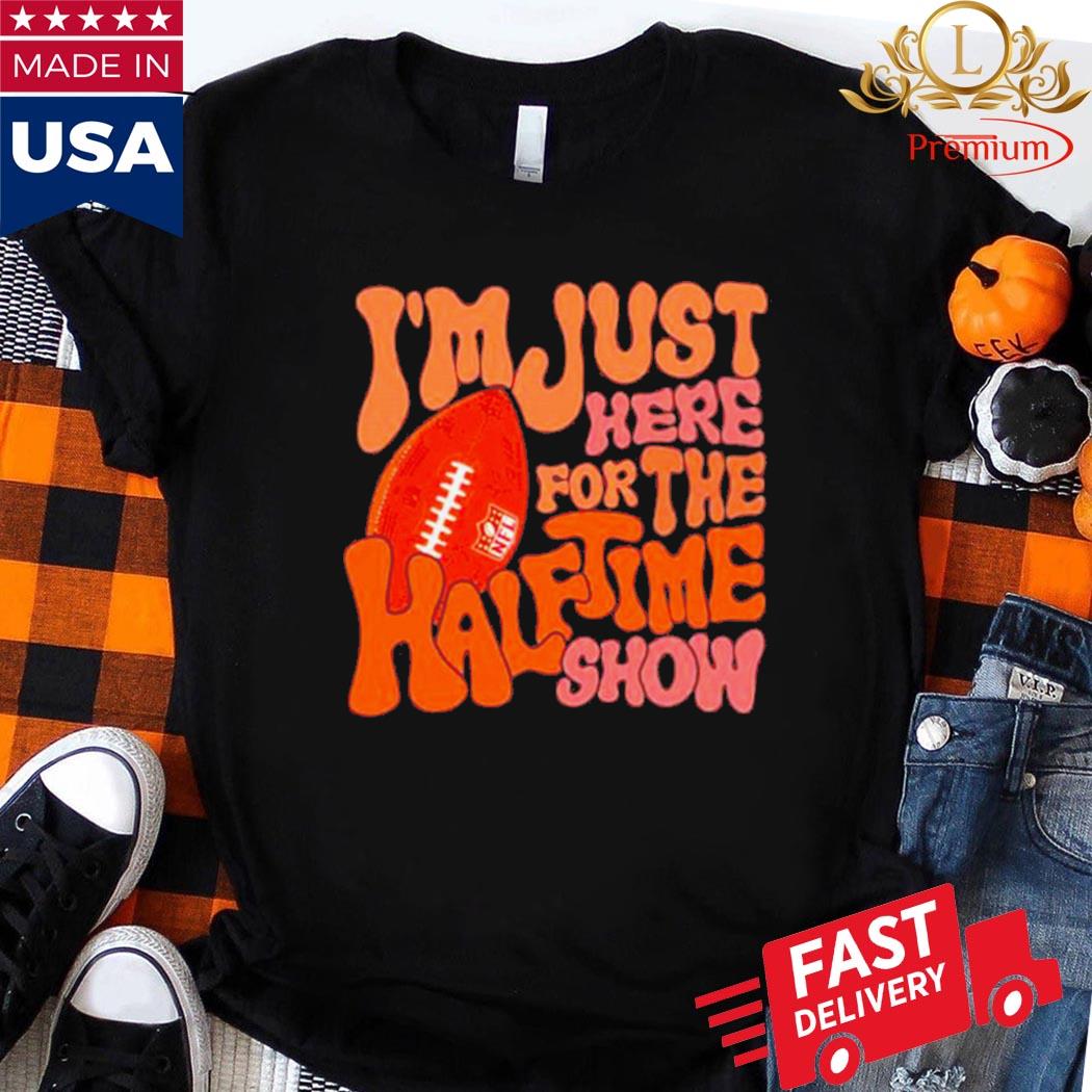 Only Here for the Halftime Show Shirt Super Bowl Shirt 