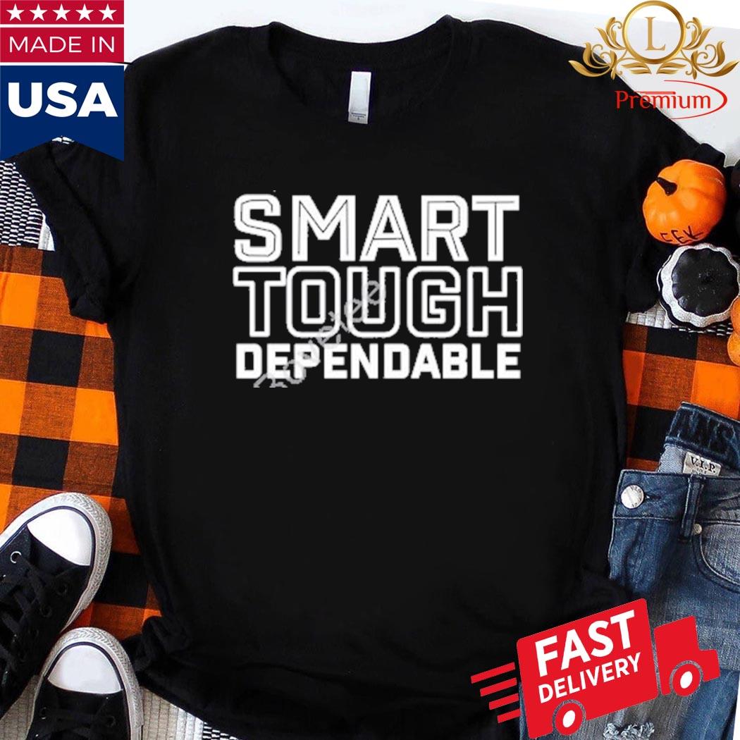 Official Joe Schoen Smart Tough Dependable Shirt