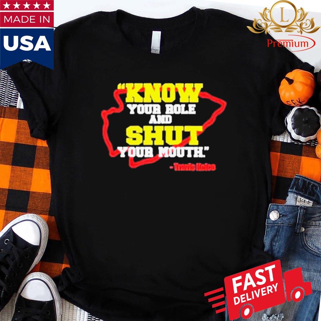 Official Know Your Role And Shut Your Mouth Travis Kelce Shirt
