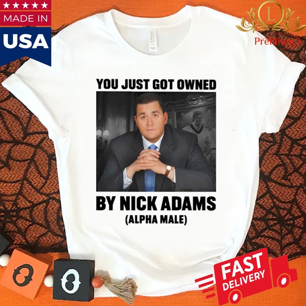 Official Nick Adams Merch You Just Got Owned By Nick Adams Shirt