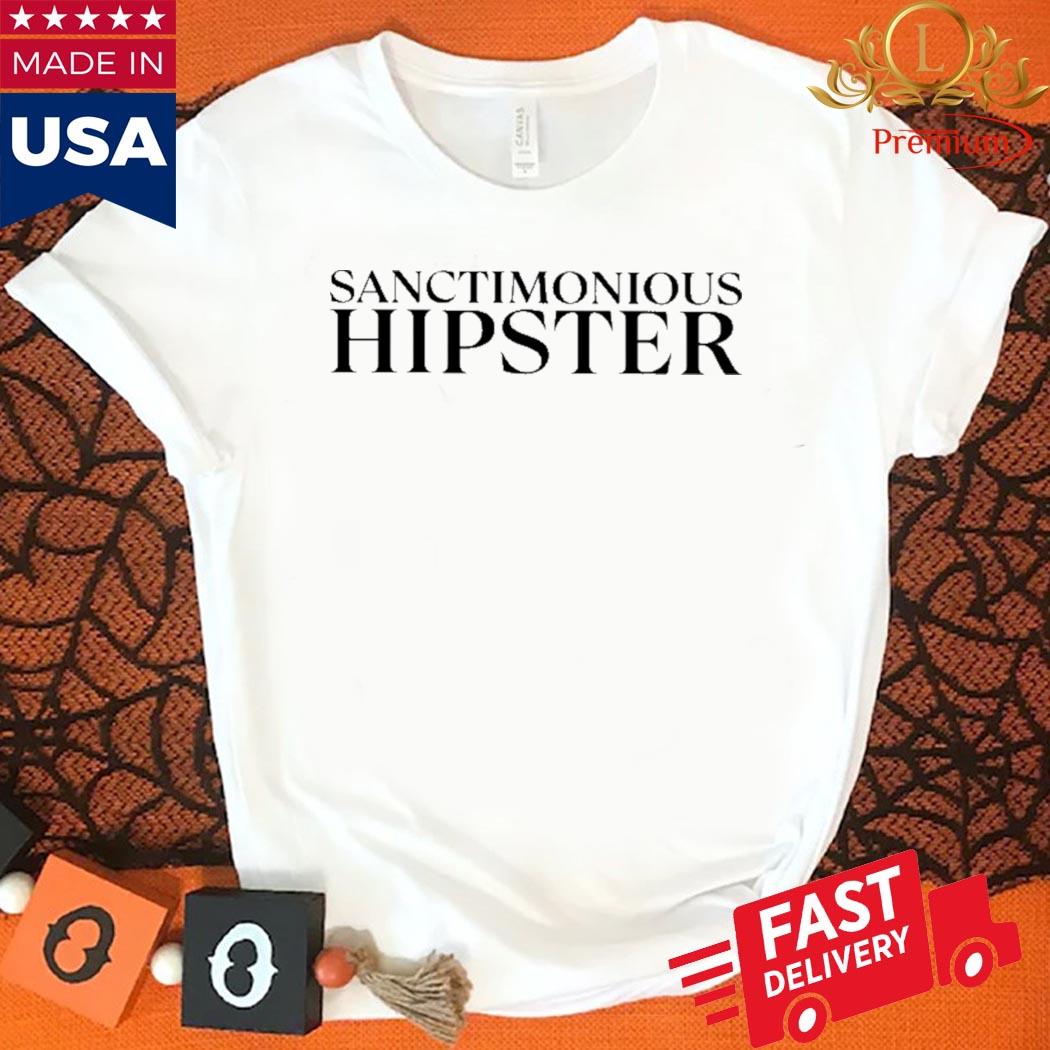 Official Sanctimonious Hipster Shirt
