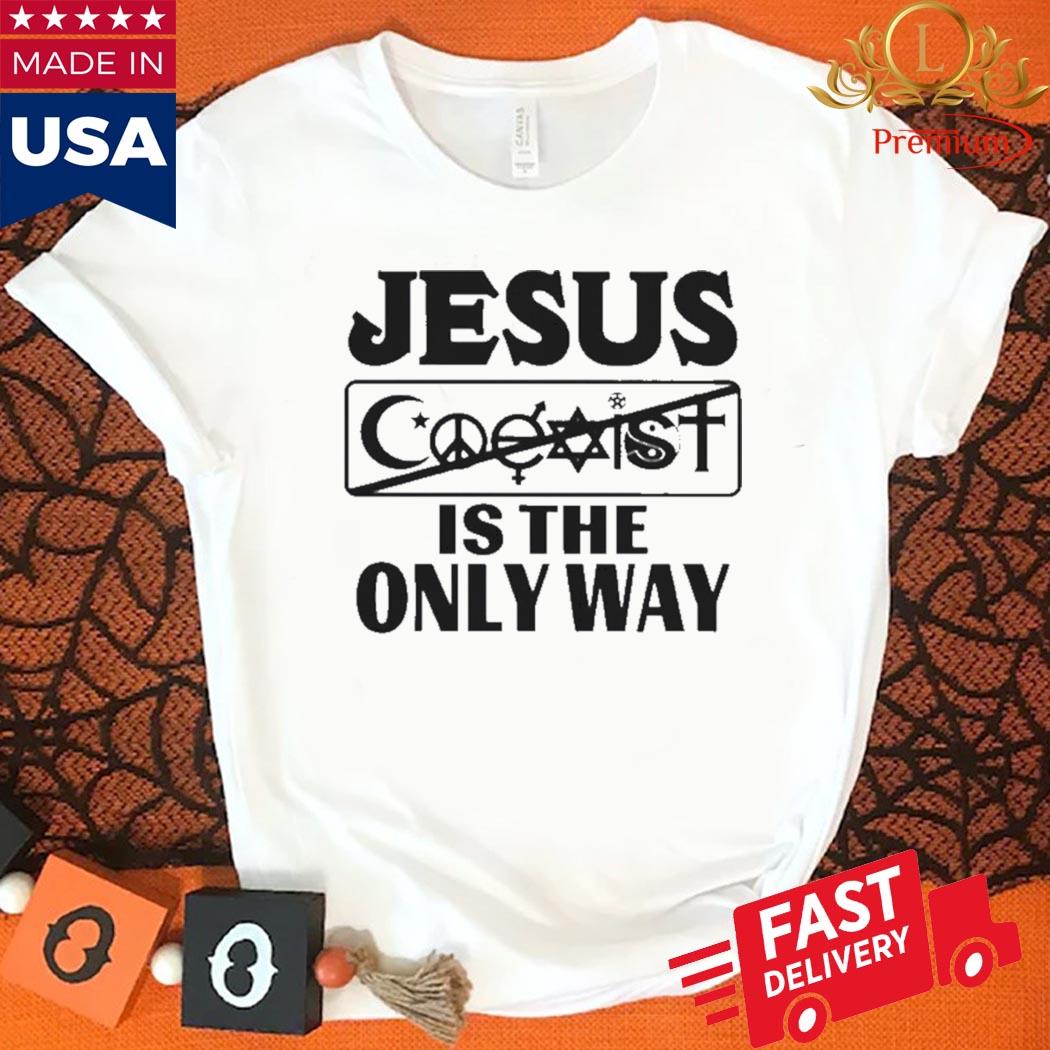 Offiical Mall Of America Jesus Is The Only Way Jesus Saves Coexist Is The Only Way Jail Or Die shirt