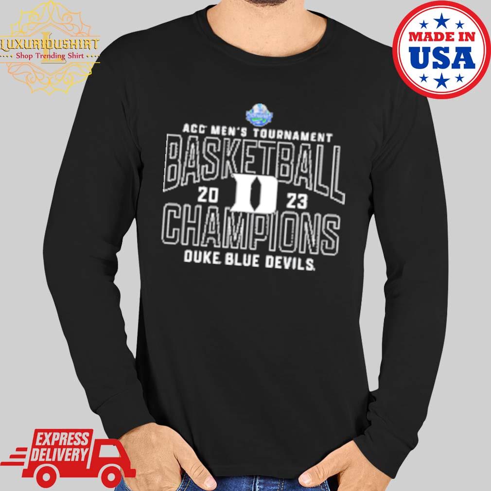 Official duke Blue Devils 2023 ACC Men's Basketball Conference Tournament  Champions shirt, hoodie, sweater, long sleeve and tank top