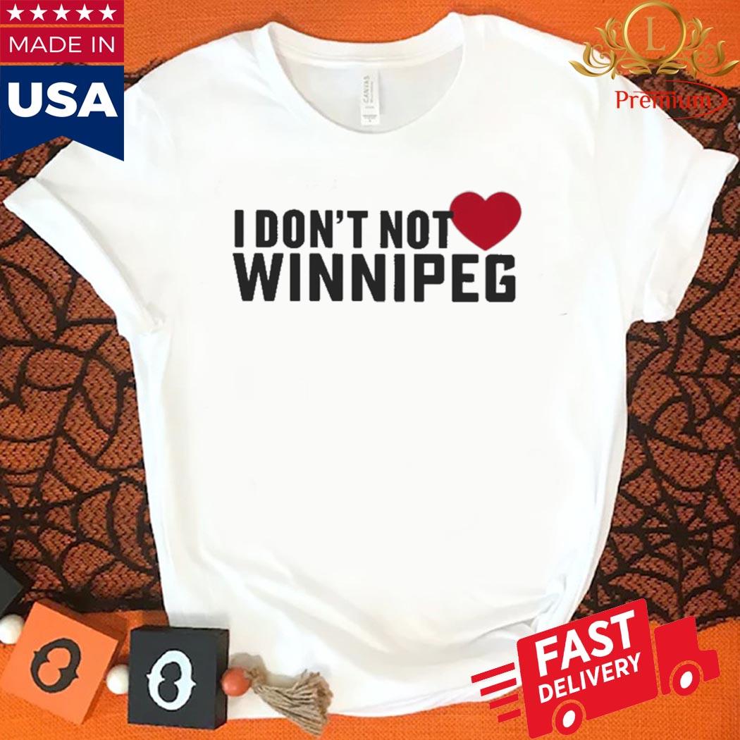 Official Tourism Winnipeg I Don't Not Love Winnipeg Shirt