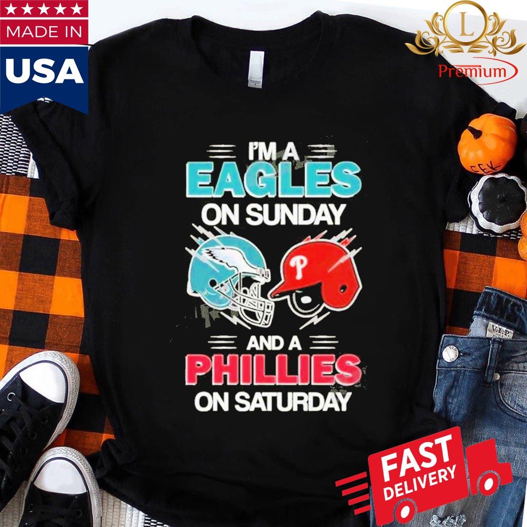 Premium I'm a Eagles on Sunday and a Phillies on Saturday shirt