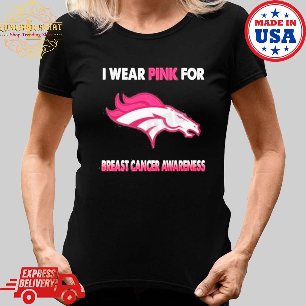 Denver Broncos I Wear Pink For Breast Cancer Awareness shirt, hoodie,  sweater, long sleeve and tank top