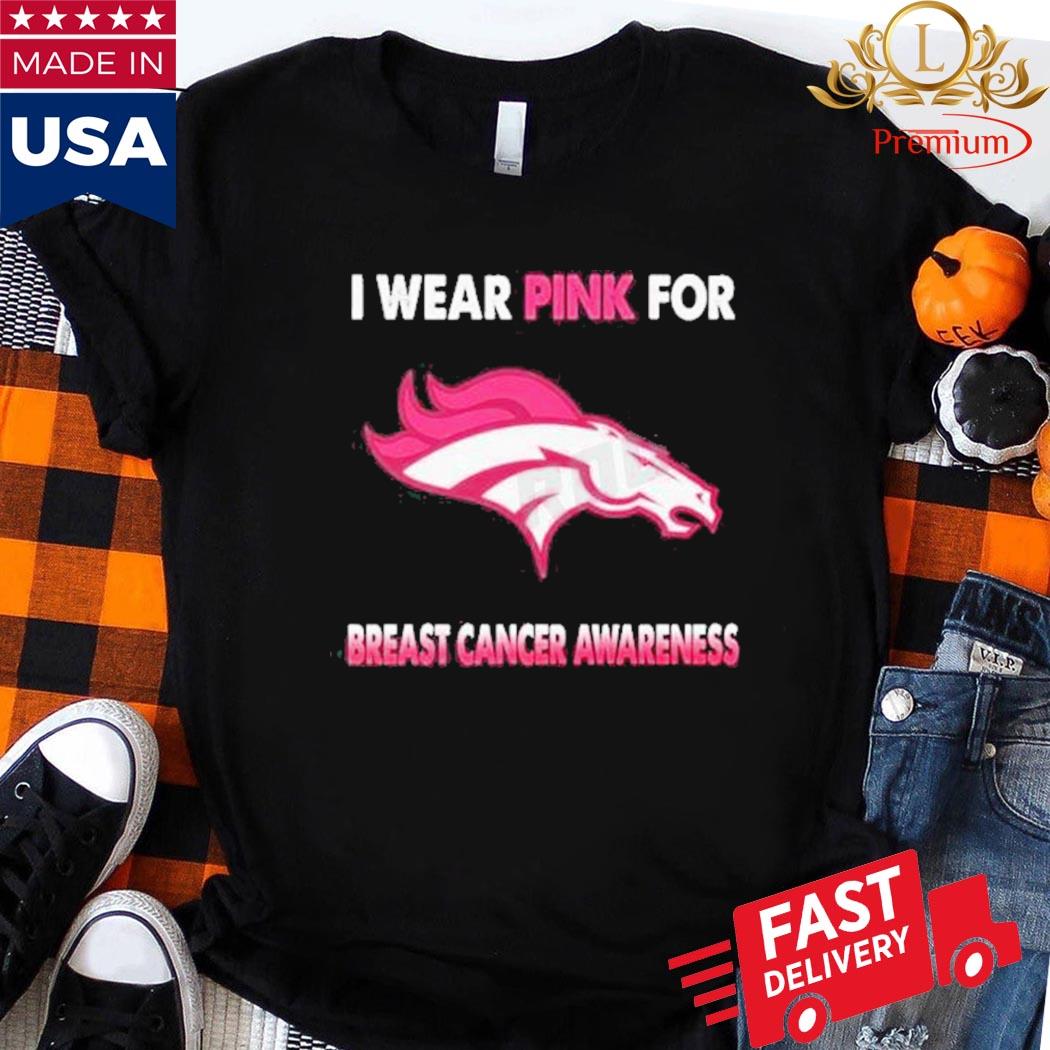 Denver Broncos I Wear Pink For Breast Cancer Awareness Shirt, Sweater,  Hoodie And Ladies Tee