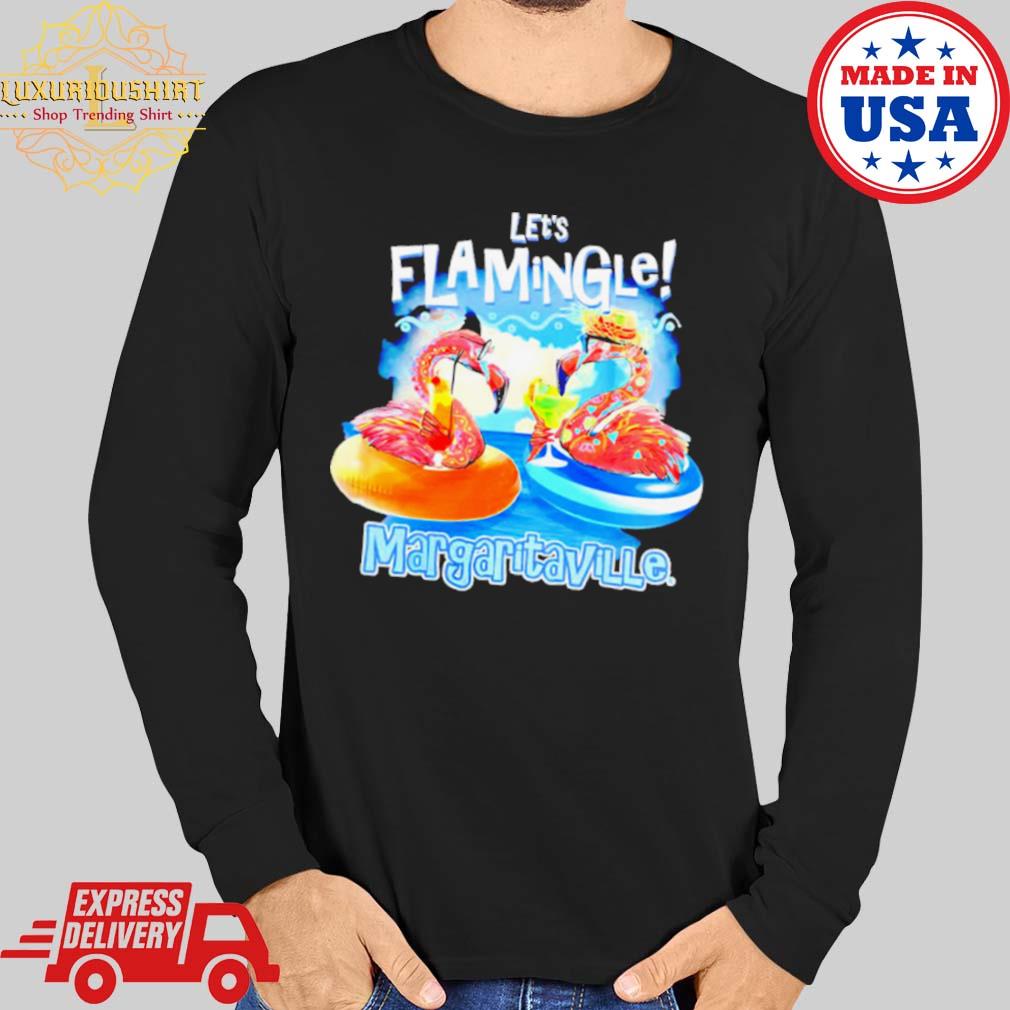 Top let's Flamingle margaritaville shirt, hoodie, sweater and