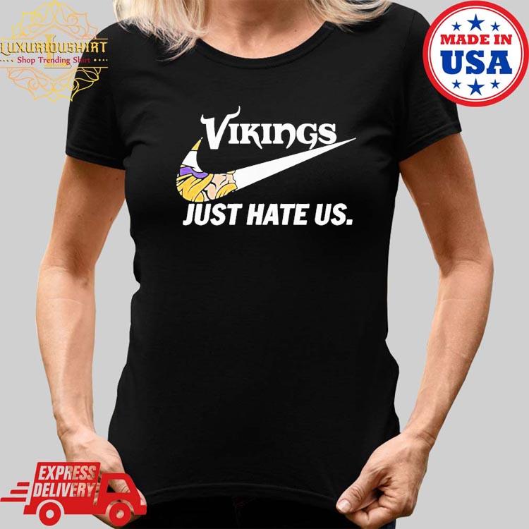 Minnesota Vikings Nike Vikings Just Hate Us Shirt - Shibtee Clothing