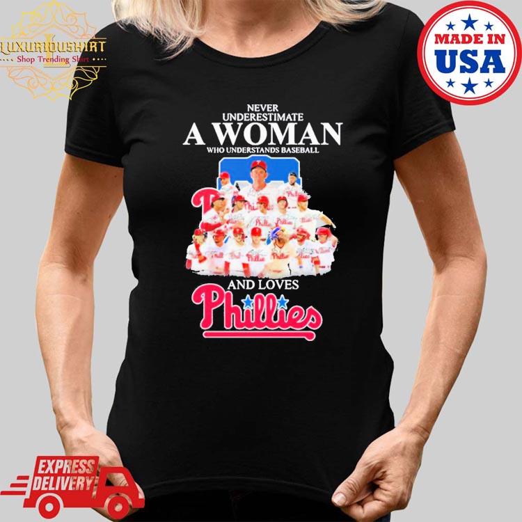 Official Never Underestimate A Woman Who Underestimate Baseball And Loves  Phillies Signatures Team Shirt - Shibtee Clothing