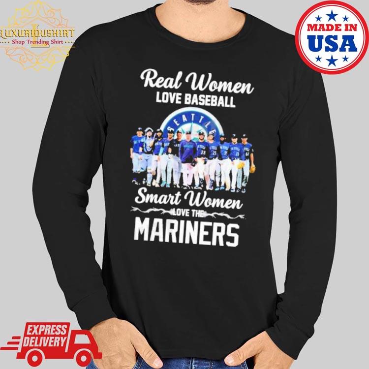 Real Women Love Baseball Smart Women Love The Seattle Mariners 2023 Shirt,  hoodie, sweater, long sleeve and tank top