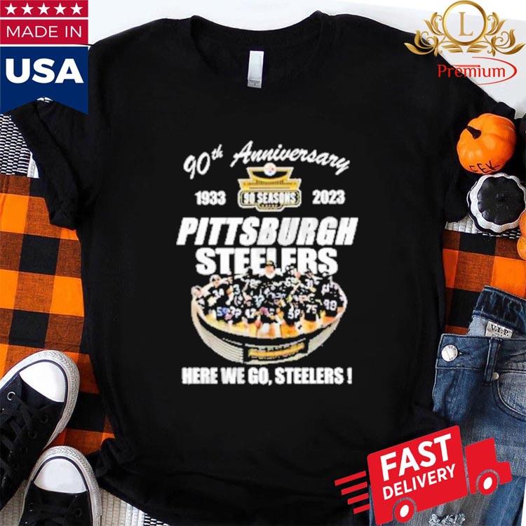 Official Pittsburgh Steelers 90th anniversary 1933-2023 Stadium here we go  Steelers shirt, hoodie, sweater, long sleeve and tank top