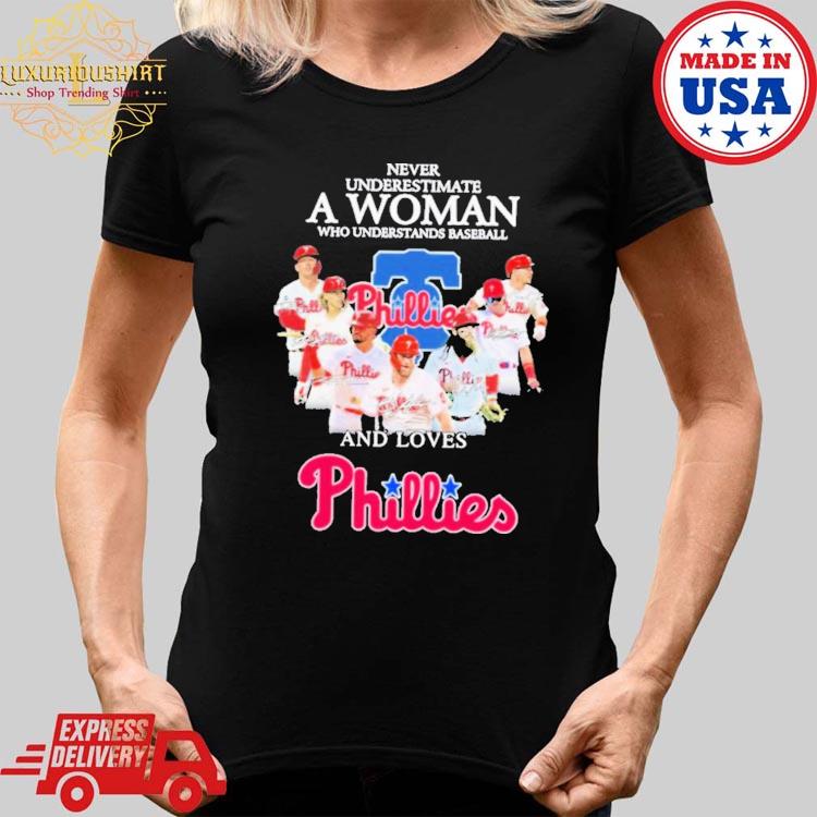 Official Never Underestimate A Woman Who Understands Baseball And Loves Phillies  Shirt, hoodie, longsleeve, sweatshirt, v-neck tee