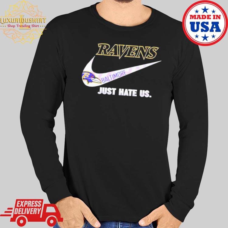 Official Baltimore Ravens Nike Ravens Just Hate Us 2023 Shirt, hoodie,  sweater, long sleeve and tank top