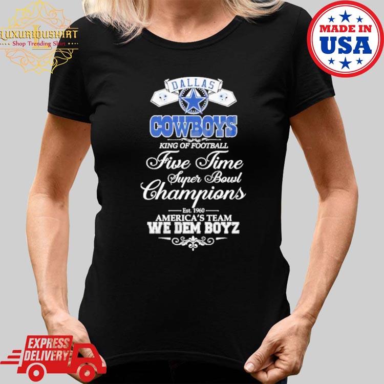 Dallas Cowboys King Of Football We Dem Boyz Shirt, hoodie, sweater, long  sleeve and tank top