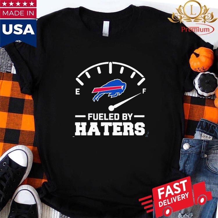 Fueled By Haters Buffalo Bills Shirt, hoodie, sweater, long sleeve