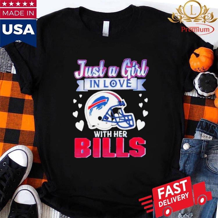 Just a girl in love with her Buffalo Bills shirt, hoodie, sweater