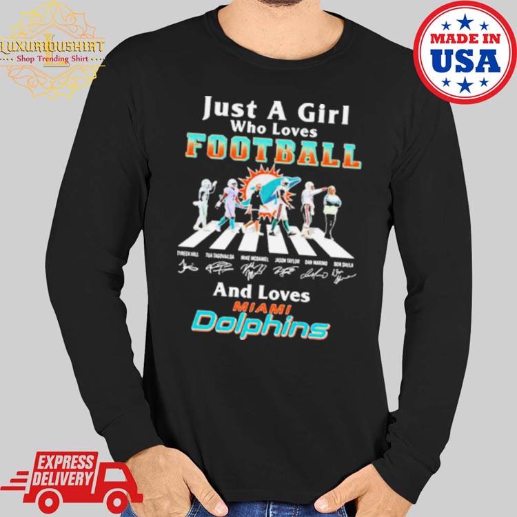 Just A Girl Who Loves Football And Loves Miami Dolphins Legend Team Shirt,  hoodie, sweater, long sleeve and tank top