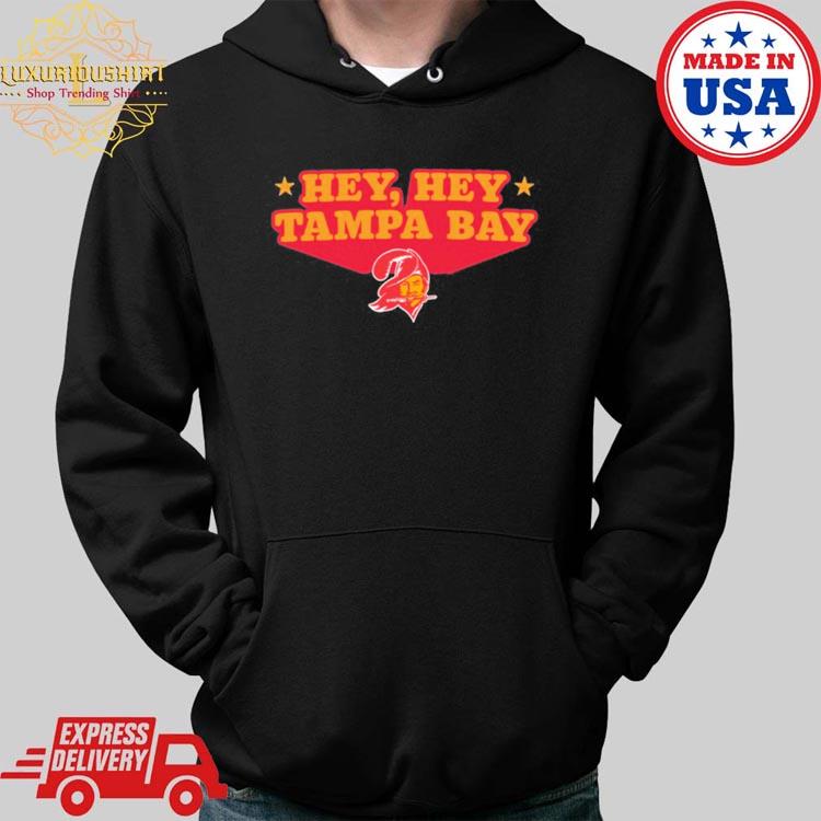 Official tampa bay buccaneers hey hey tampa bay shirt, hoodie, sweater,  long sleeve and tank top