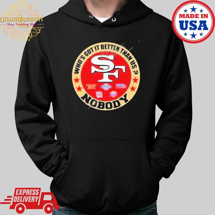 Official San Francisco 49ers who's got it better than us nobody