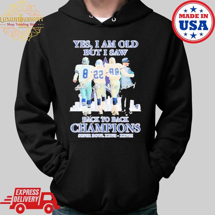 Yes I Am Old But I Saw Dallas Cowboys Back To Back Champions Super Bowl  Xxvii Xxviii Shirt, hoodie, longsleeve, sweatshirt, v-neck tee