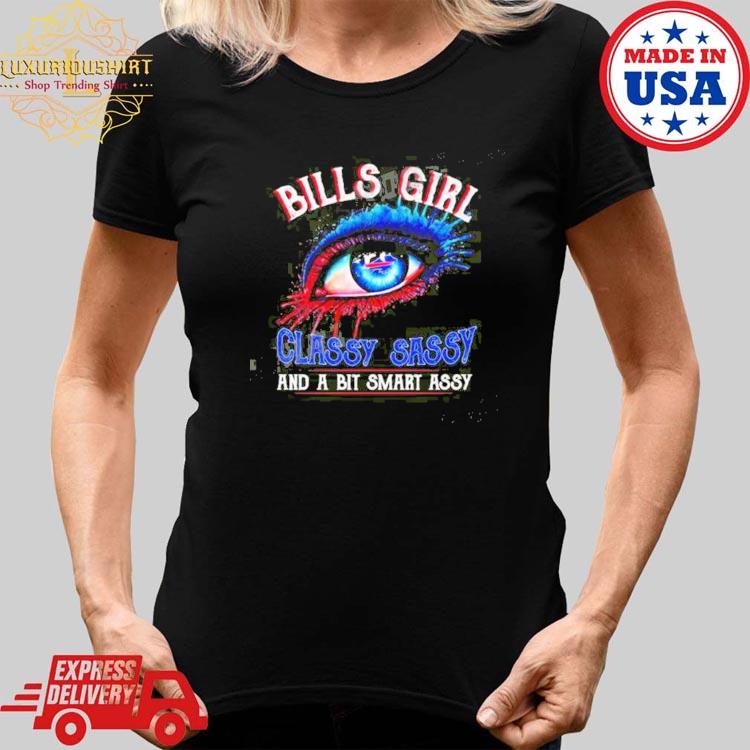 Buffalo Bills girl classy sassy and a bit smart assy shirt, hoodie,  sweater, long sleeve and tank top