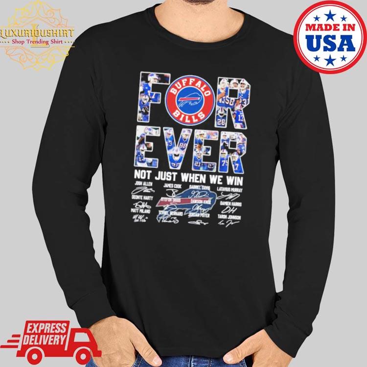 Forever Not Just When We Win Buffalo Bills T-shirt - Shibtee Clothing