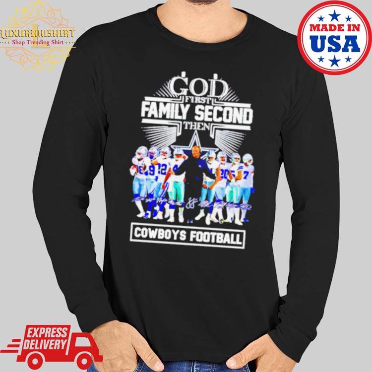 God first family second then Dallas Cowboys team signatures shirt