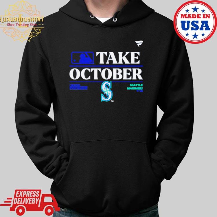 Seattle Mariners Take October 2023 Postseason t-shirt, hoodie, sweater,  long sleeve and tank top