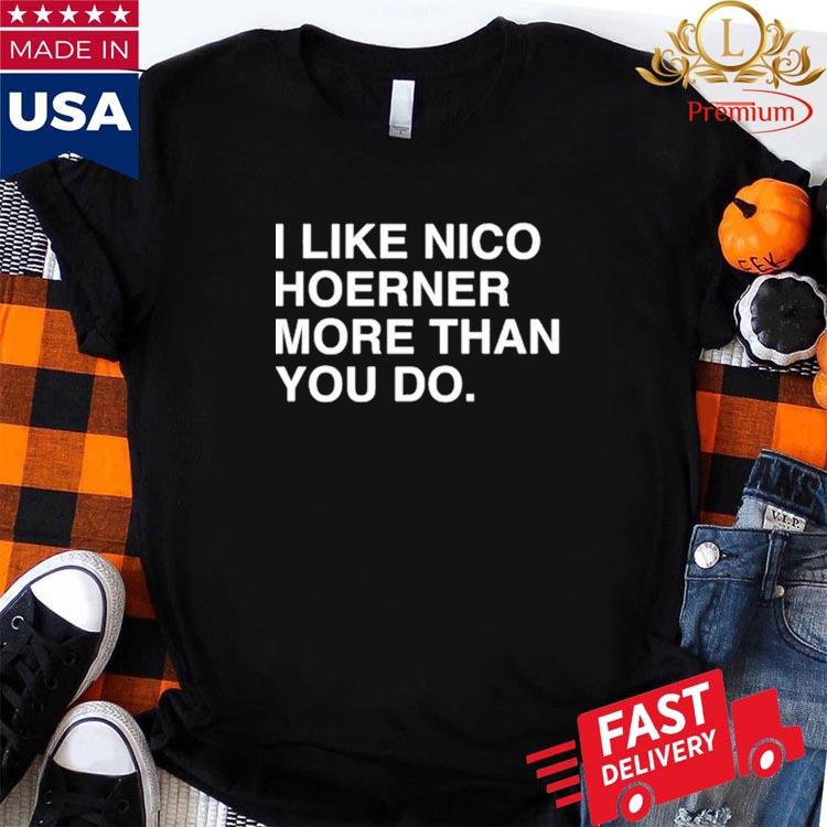 Official i Like Nico Hoerner More Than You Do T-Shirts, hoodie