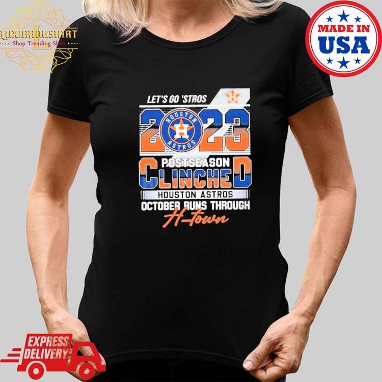 Official Let's Go Astros 2023 Postseason Houston Astros October Runs  Through H-Town Shirt, hoodie, sweater and long sleeve