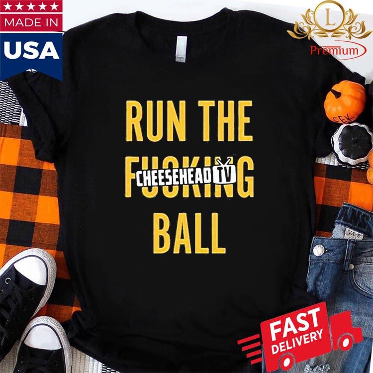 Official Run The Fucking Ball Cheesehead Tv Shirt, hoodie