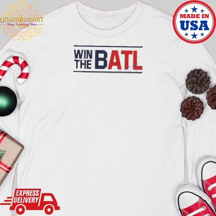 Atlanta Braves win the batl shirt, hoodie, sweater, long sleeve and tank top