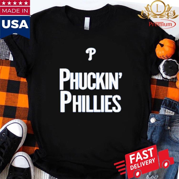 Oficial Philadelphia Phillies Phuckin Phillies Shirt, hoodie, tank top,  sweater and long sleeve t-shirt