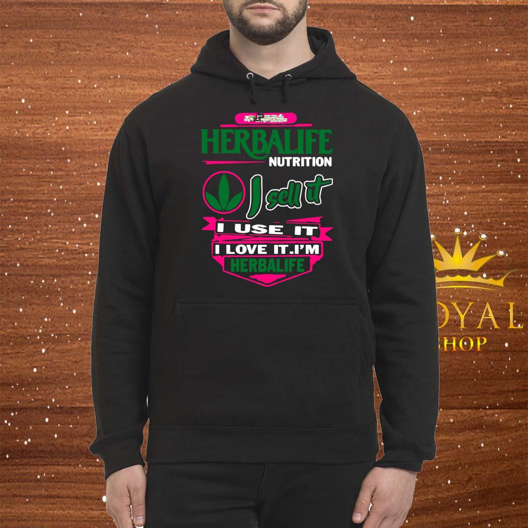 Herbalife Nutrition I Sell It I Use It I Love It I M Herbalife Shirt Sweater Hoodie And Ladies Tee